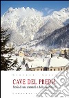 Cave del Predil. Storia di una comunità e la sua miniera libro di Sesso Giovanni