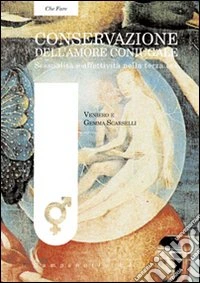Conservazione dell'amore coniugale. Sessualità e affettività nella terza età libro