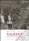 Vajont. Immagini del Toc prima e dopo. Ediz. illustrata libro