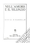 Nell'amore e il silenzio libro di Bigarello Lucia