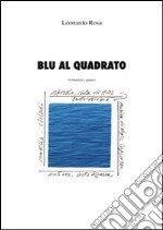 Blu al quadrato. Romanzo, quasi. Ediz. illustrata libro