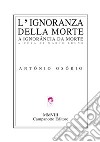 L'ignoranza della morte libro