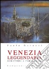 Venezia leggendaria libro di Barozzi Paolo