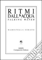 Ritmi dell'acqua. Talking water