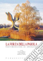 La forza della parola. Testimonianze di speranza libro