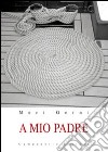 A mio padre libro