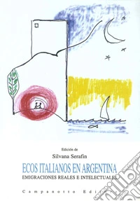 Ecos italianos en Argentina. Emigraciones reales e intelectuales libro