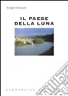 Il paese della luna libro di Sommacal Giorgio