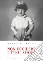 Non uccidere i tuoi sogni libro