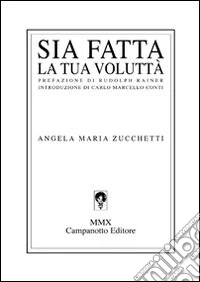 Sia fatta la tua volluttà