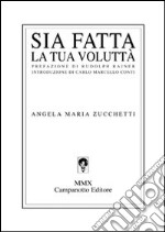 Sia fatta la tua volluttà libro