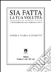 Sia fatta la tua volluttà libro