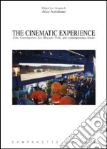 The cinematic experience. Film, contemporary art, museum. Ediz. italiana e inglese