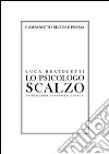 Lo psicologo scalzo libro di Bertoletti Luca