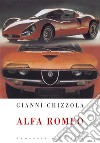 Alfa Romeo. Croce e delizia libro di Chizzola Gianni