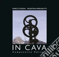 In cava. Giardino di ammoniti, carrucole e nodi libro