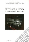 Extended cinema. Le cinéma gagne du terrain. Ediz. inglese e francese libro