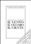 Il vento il vecchio il niente libro di Sammito Giancarlo