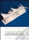 Il volo di un gabbiano. La scultura dinamica di Etienne Jules Marey. Ediz. illustrata libro di Vivarelli Curzio