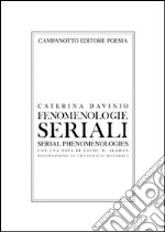 Fenomenologie seriali. Ediz. italiana e inglese libro