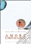 Amore e provocazione libro di Mazzoni Anna Maria