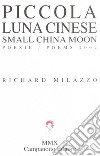 Piccola luna cinese. Ediz. italiana e inglese libro