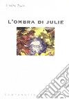 L'ombra di Julie libro di Traclò Violetta