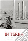 In terra. Memorie di un fotografo. Ediz. illustrata libro di Contino Vittorugo