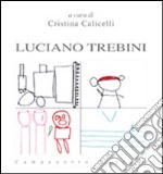 Luciano Trebini. Ediz. illustrata libro