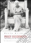 Peggy Guggenheim. Una donna, una collezione, Venezia libro di Barozzi Paolo