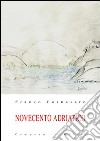 Novecento adriatico. Vol. 1 libro di Fornasaro Franco
