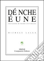 Dé nche éune. Ediz. italiana, tedesca, inglese e francese libro