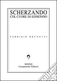 Scherzando con cuore di Edmondo
