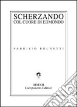 Scherzando con cuore di Edmondo libro