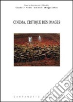 Cinema, critique des images. Ediz. italiana, inglese, francese e tedesca libro