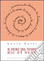 Il fiore del tempo. Hic et nunc libro