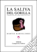 La saliva del gorilla. Ediz. spagnola libro