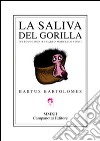 La saliva del gorilla. Ediz. spagnola libro