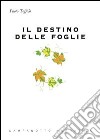 Il destino delle foglie libro