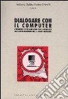 Dialogare con il computer. Strumenti e percorsi didattici e linguistici nell'apprendimento delle lingue straniere libro