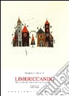 Limericcando. Raccolta di limerick nuovi e vecchi libro di Boldrini Virginia