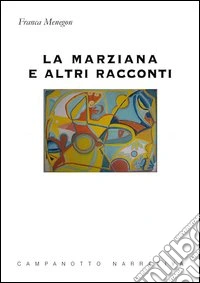 La marziana e altri racconti libro