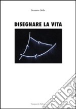 Disegnare la vita. Ediz. italiana e spagnola