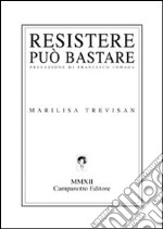 Resistere può bastare