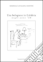 Una bolognese in Calabria negli anni '50 libro