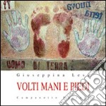 Volti mani e piedi. Ediz. illustrata libro