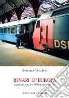 Binari d'Europa. Viaggi in treno fra biblioteche e stazioni libro