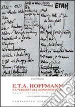 E.T.A. Hoffmann e l'eredità del romanticismo. Saggi critici e discorsi libro