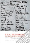 E.T.A. Hoffmann e l'eredità del romanticismo. Saggi critici e discorsi libro
