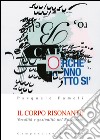 Il corpo risonante. Vocalità e gestualità nel Novecento libro